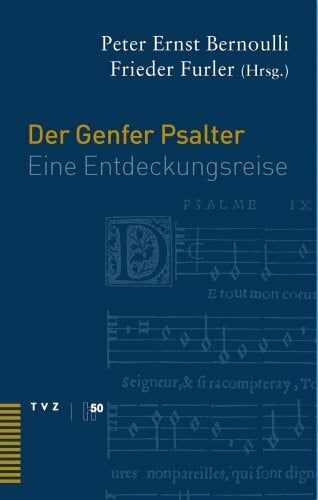 Der Genfer Psalter. Eine Entdeckungsreise