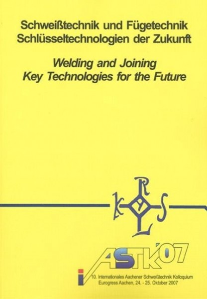 Schweißtechnik und Fügetechnik - Schlüsseltechnologien der Zukunft /Welding and Joining - Key Techno