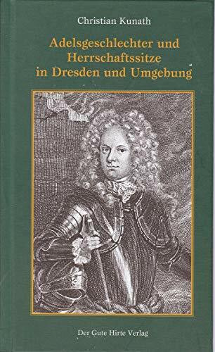 Adelsgeschlechter und Herrschaftsitze in Dresden und Umgebung