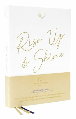 Rise Up & Shine Journal: Entdecke mit diesem einzigartigen Journal dich selbst und deine Schöpferkraft. Entfalte dein Potenzial und erschaffe dein außergewöhnliches Leben