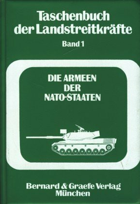 Taschenbuch der Landstreitkräfte. Band 1. Die Armeen der NATO-Staaten