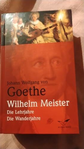 Wilhelm Meister: Die Lehrjahre/Die Wanderjahre