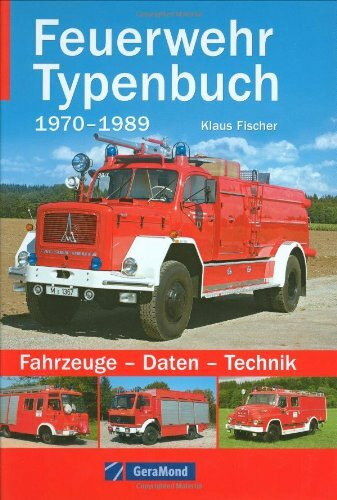 Feuerwehr Typenbuch 1970-1989: Fahrzeuge - Daten - Technik (GeraMond)