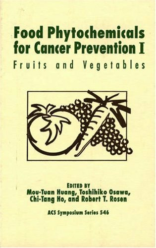 Food Phytochemicals for Cancer Prevention I: Fruits and Vegetables (001) (Acs Symposium Series, Band 1)