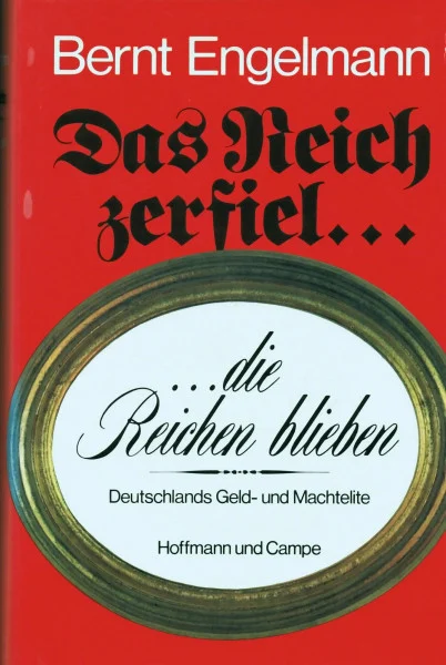 Das Reich zerfiel, die Reichen blieben. Deutschlands Geld- und Machtelite