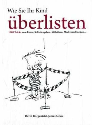Wie Sie Ihr Kind überlisten