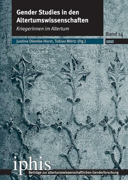 Kriegerinnen im Altertum (IPHIS - Beiträge zur altertumswissenschaftlichen Genderforschung)