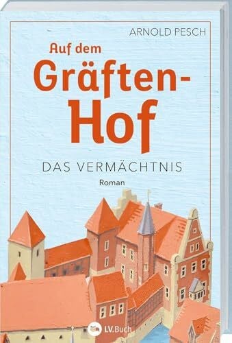 Auf dem Gräftenhof: Das Vermächtnis. Eine Familiensaga, die generationenübergreifend von Liebe, Verlust und Hoffnung erzählt.