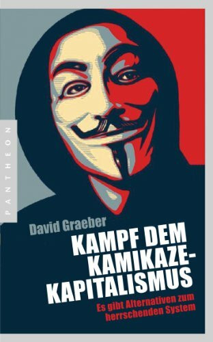 Pantheon Verlag Kampf Dem Kamikaze-Kapitalismus, Es Gibt Alternativen Zum Herrschenden System