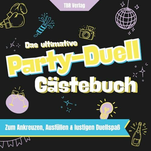Das ultimative Party-Duell Gästebuch – Ein interaktives Mitmachbuch zum Ankreuzen, Ausfüllen & lustigen Duellspaß für unvergessliche Partynächte