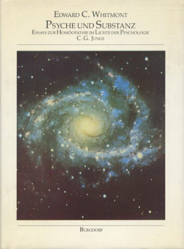 Psyche und Substanz: Essays zur Homöopathie im Lichte der Psychologie C. G. Jungs