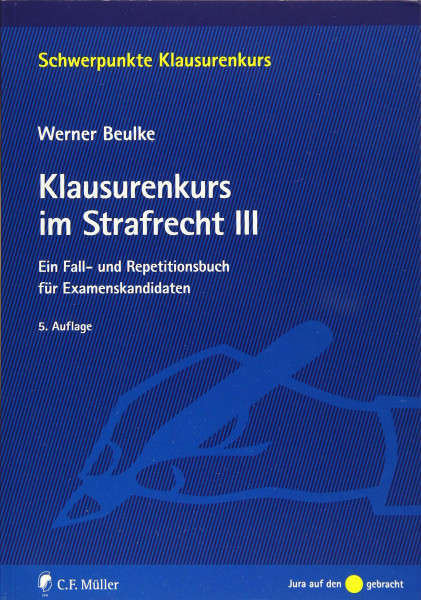 Klausurenkurs im Strafrecht III: Ein Fall- und Repetitionsbuch für Examenskandidaten (Schwerpunkte Klausurenkurs)