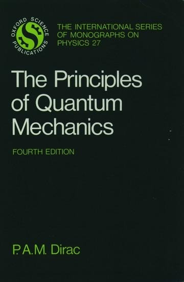 The Principles of Quantum Mechanics