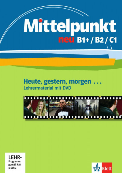 Mittelpunkt neu B1+/B2/C1: Heute, gestern, morgen. Lehrermaterial mit DVD (Mittelpunkt neu: Deutsch als Fremdsprache für Fortgeschrittene)