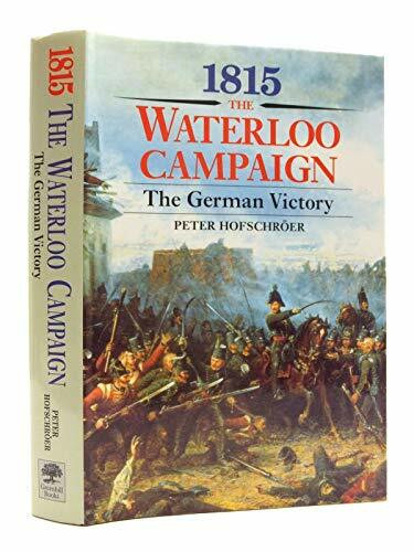 1815, The Waterloo Campaign: The German Victory : From Waterloo to the Fall of Napoleon