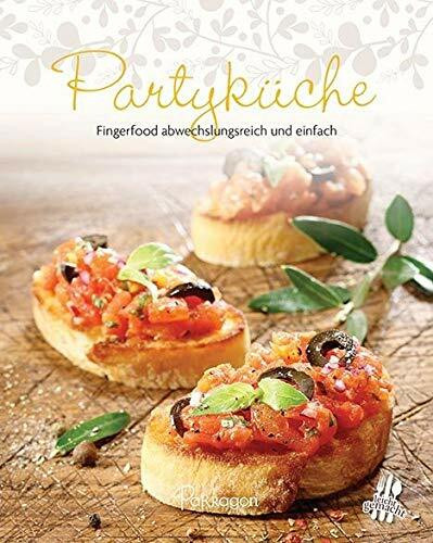 Partyküche: Fingerfood abwechslungsreich und einfach (Leicht gemacht / 100 Rezepte)