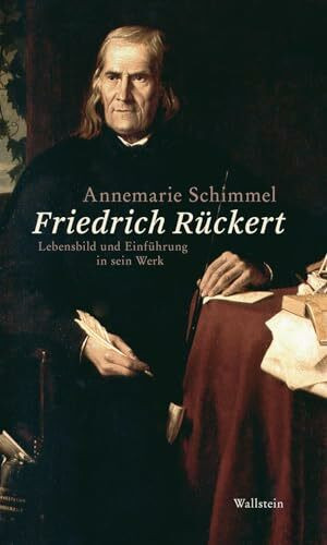 Friedrich Rückert: Lebensbild und Einführung in sein Werk