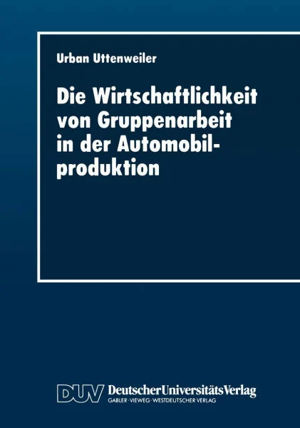 Die Wirtschaftlichkeit von Gruppenarbeit in der Automobilproduktion: Fallstudie in einer Automobilendmontage