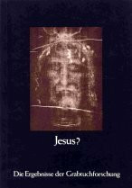 Jesus?. Die Ergebnisse der Grabtuchforschung