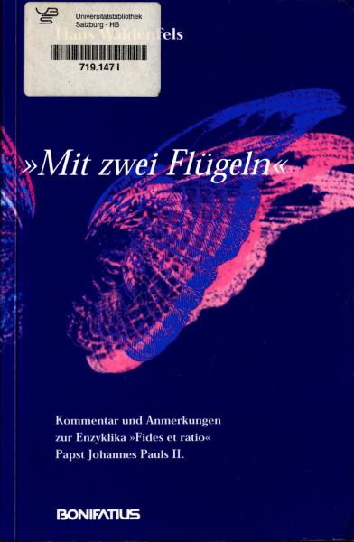 Mit zwei Flügeln: Kommentar und Anmerkungen zur Enzyklika "Fides et ratio" Papst Johannes Pauls II.