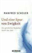 Und eine Spur von Ewigkeit: Ein geistlicher Begleiter durch das Jahr