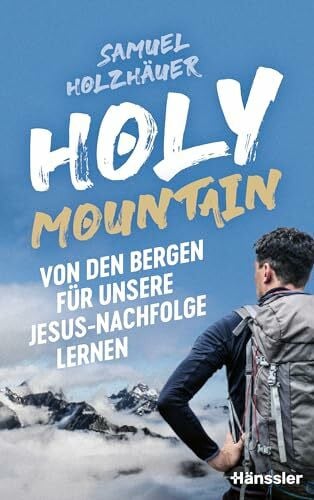 Holy Mountain: Von den Bergen für unsere Jesus-Nachfolge lernen