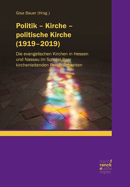 Politik – Kirche – politische Kirche (1919-2019): Die evangelischen Kirchen in Hessen und Nassau im Spiegel ihrer kirchenleitenden Persönlichkeiten