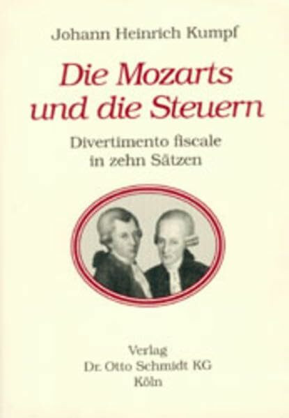 Die Mozarts und die Steuern: Divertimento fiscale in zehn Sätzen