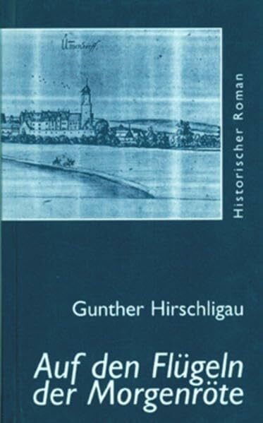 Auf den Flügeln der Morgenröte: Historischer Roman