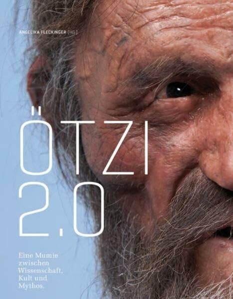 Ötzi 2.0: Eine Mumie zwischen Wissenschaft, Kult und Mythos