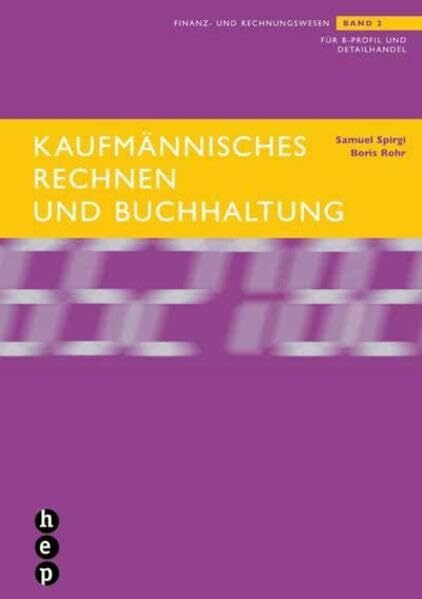 Kaufmännisches Rechnen und Buchhaltung: Finanz- und Rechnungswesen Band 2 für B-Profil und Detailhandel