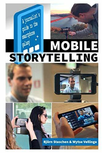 Mobile Storytelling: A journalist´s guide to the smartphone galaxy