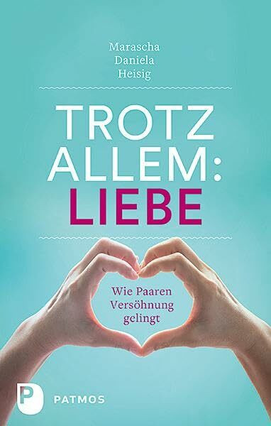 Trotz allem Liebe: Wie Paaren Versöhnung gelingt