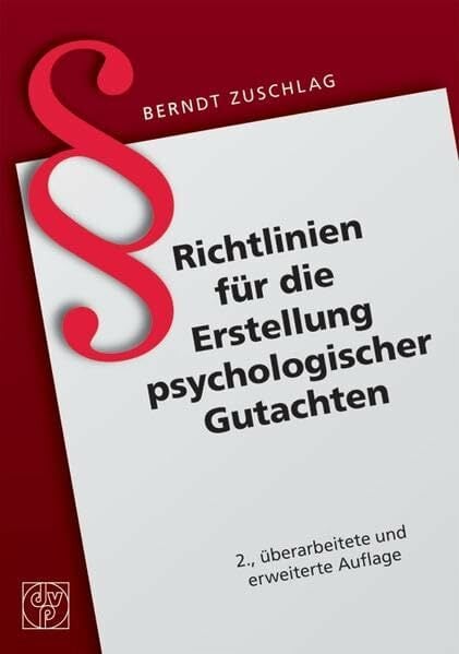 Richtlinien für die Erstellung psychologischer Gutachten Richtlinien für die Erstellung psychologischer Gutachten