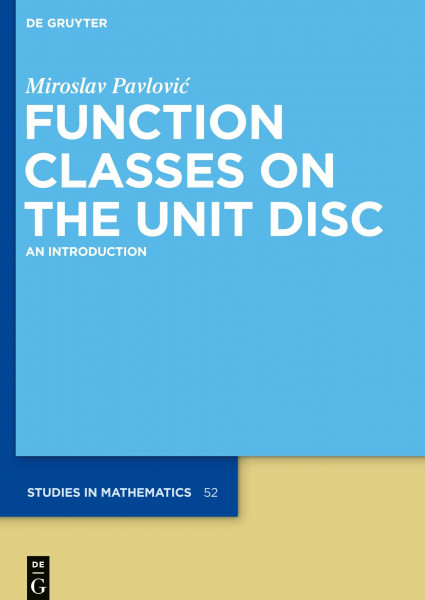Function Classes on the Unit Disc: An Introduction (De Gruyter Studies in Mathematics, 52)