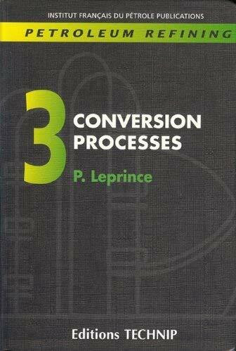 Petroleum Refining V.3: Conversion Processes