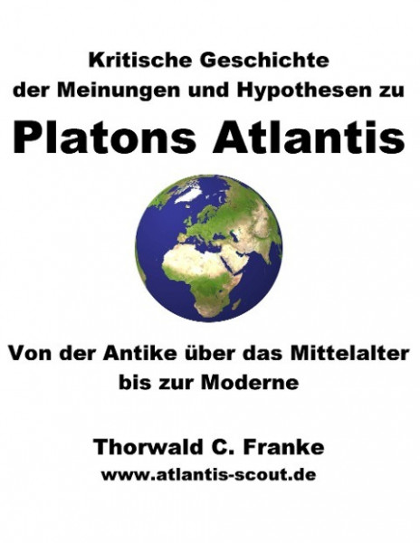 Kritische Geschichte der Meinungen und Hypothesen zu Platons Atlantis