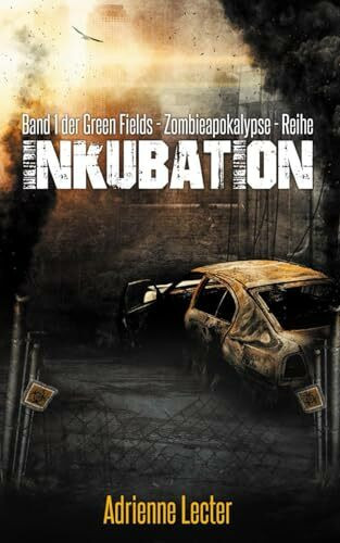 Inkubation - Band 1 der Green Fields - Zombieapokalypse - Reihe
