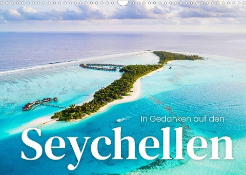 In Gedanken auf den Seychellen (Wandkalender 2022 DIN A3 quer)