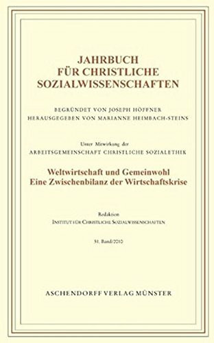 Jahrbuch für Christliche Sozialwissenschaften, Band 51-2010: Weltwirtschaft und Gemeinwohl. Eine Zwischenbilanz der Wirtschaftskrise