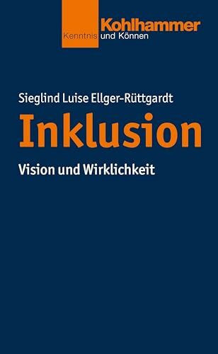 Inklusion: Vision und Wirklichkeit (Kohlhammer Kenntnis und Können)