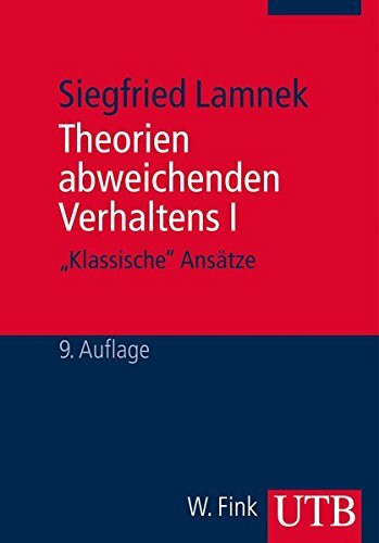 Theorien abweichenden Verhaltens I - "Klassische Ansätze": Eine Einführung für Soziologen, Psycholog