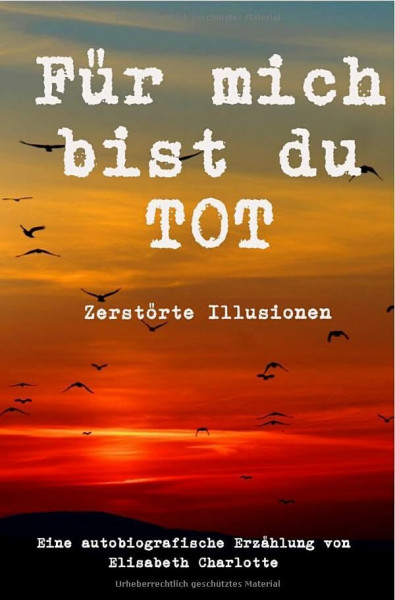 Für mich bist du tot: Zerstörte Illusionen