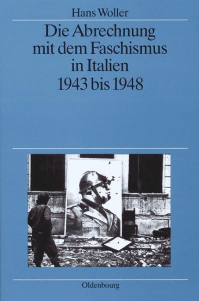 Die Abrechnung mit dem Faschismus in Italien 1943 bis 1948
