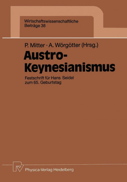 Austro-Keynesianismus: Festschrift Für Hans Seidel Zum 65. Geburtstag (Wirtschaftswissenschaftliche Beiträge) (German Edition) (Wirtschaftswissenschaftliche Beiträge, 38, Band 38)