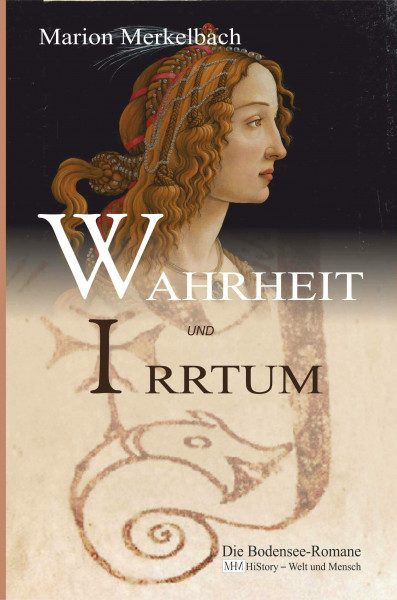 Wahrheit und Irrtum (Die Bodensee-Romane, Historische Reihe): Die Bodensee - Romane - HiStory Welt und Mensch