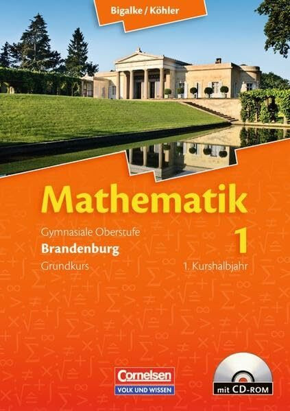 Bigalke/Köhler: Mathematik - Brandenburg - Ausgabe ab 2007: Bigalke; Köhler: Mathematik Sekundarstufe II. Brandenburg - Neubearbeitung