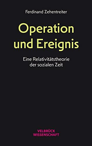 Operation und Ereignis: Eine Relativitätstheorie der sozialen Zeit