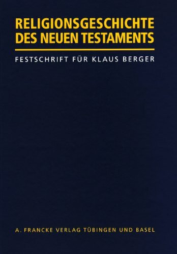 Religionsgeschichte des Neuen Testaments: Festschrift für Klaus Berger zum 60. Geburtstag