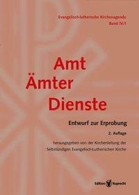 Evangelisch-Lutherische Kirchenagende Band IV/1: Amt - Ämter - Dienste